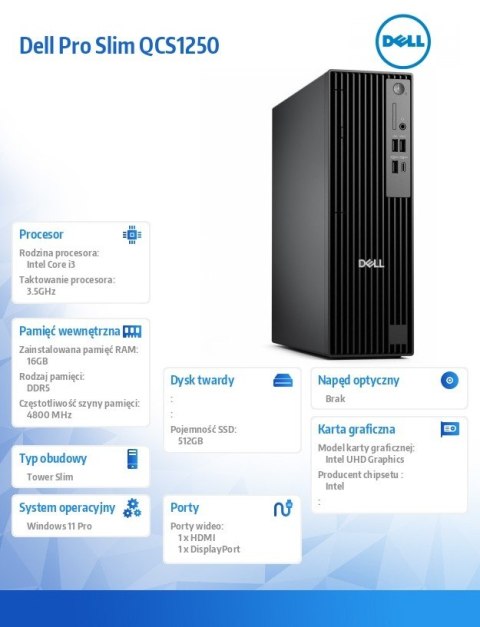 Komputer Dell Pro Slim QCS1250 W11Pro i3-14100/16GB/512GB SSD CL25/Integrated/Kb/Mouse/3YPS