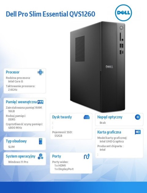 Komputer Dell Pro Slim Essential QVS1260 Win11Pro i5-14500/16GB/512GB SSD/Intel UHD 730/WLAN+BT/Kb/Mouse/3YPS
